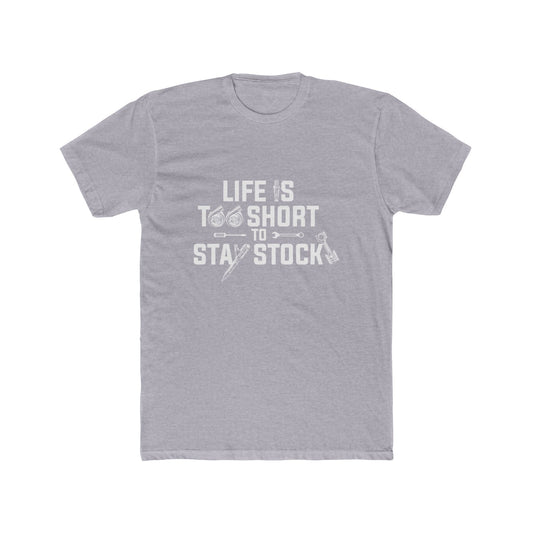Funny Tee - 'Life is too short to stay stock'