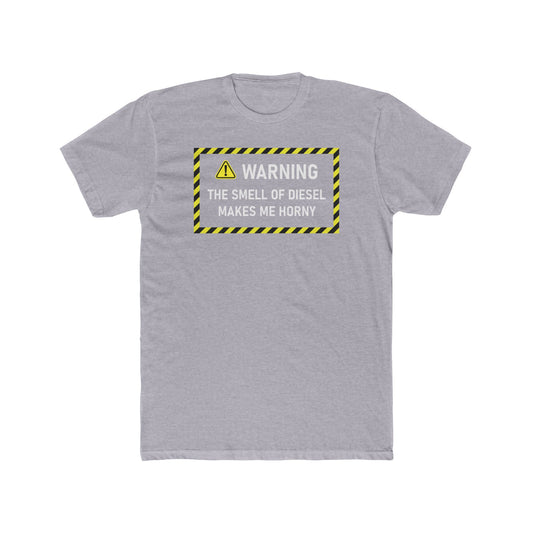 Funny Warning Tee - 'The Smell of Diesel Makes Me Horny'