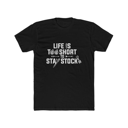 Funny Tee - 'Life is too short to stay stock'