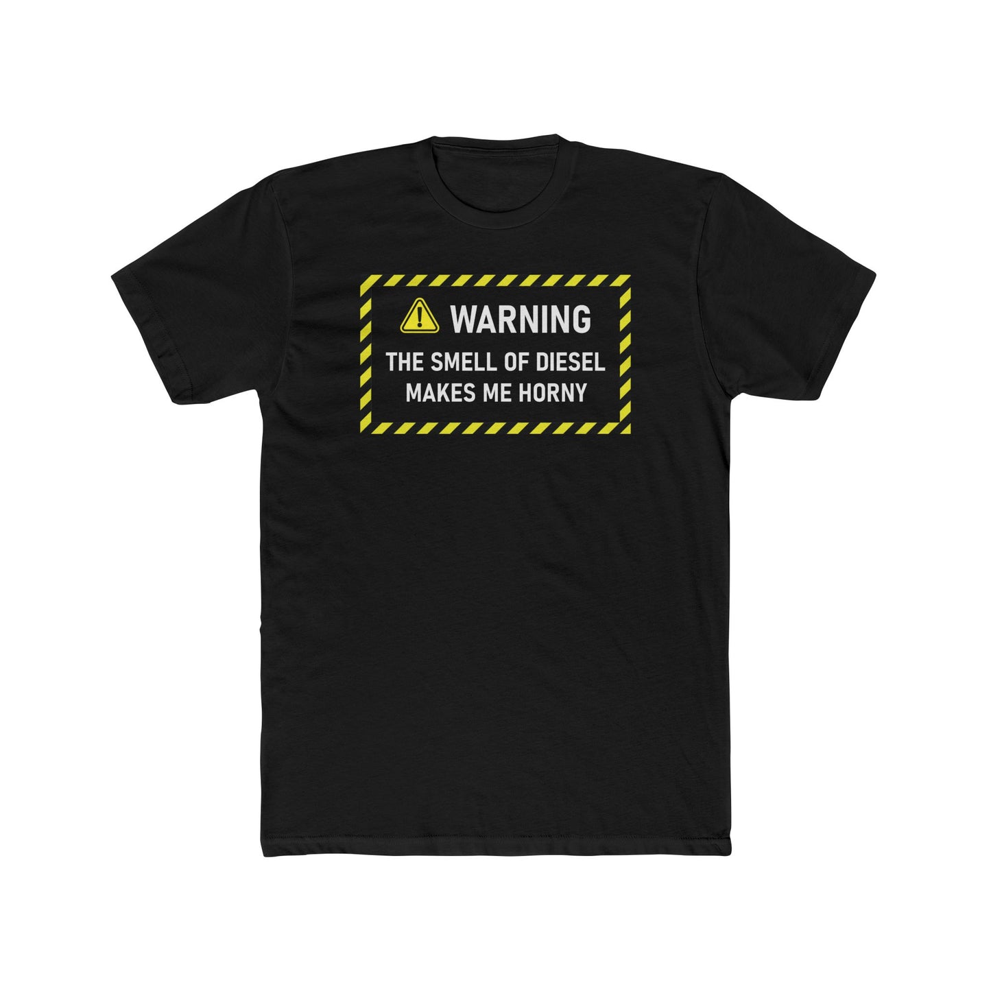 Funny Warning Tee - 'The Smell of Diesel Makes Me Horny'