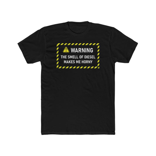 Funny Warning Tee - 'The Smell of Diesel Makes Me Horny'