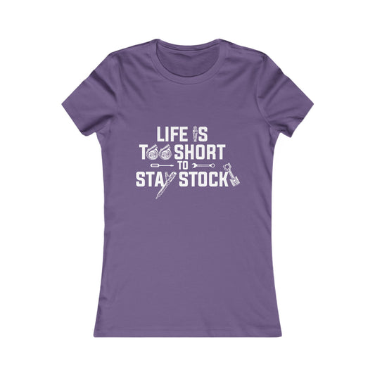 Funny Tee - 'Life is too short to stay stock.'